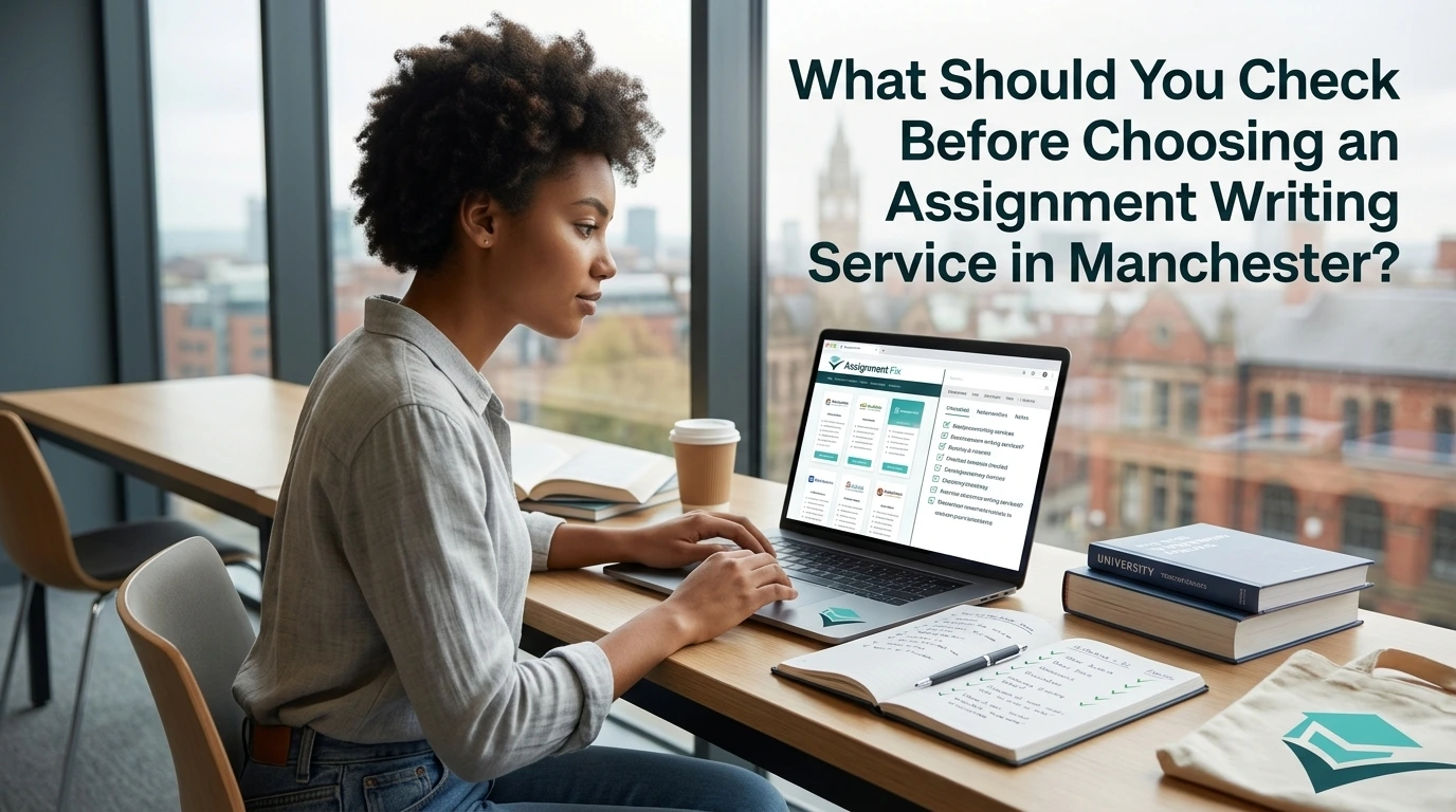 What Should You Check Before Choosing an Assignment Writing Service in Manchester?