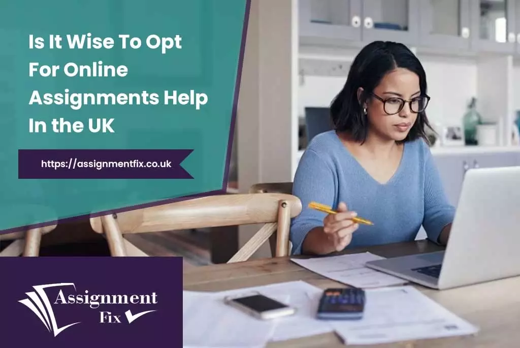Is it wise to opt for Online Assignments Help In the UK