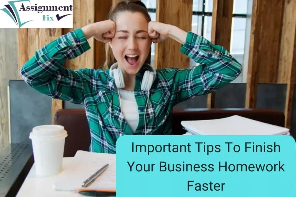 Important Tips To Finish Your Business Homework Faster