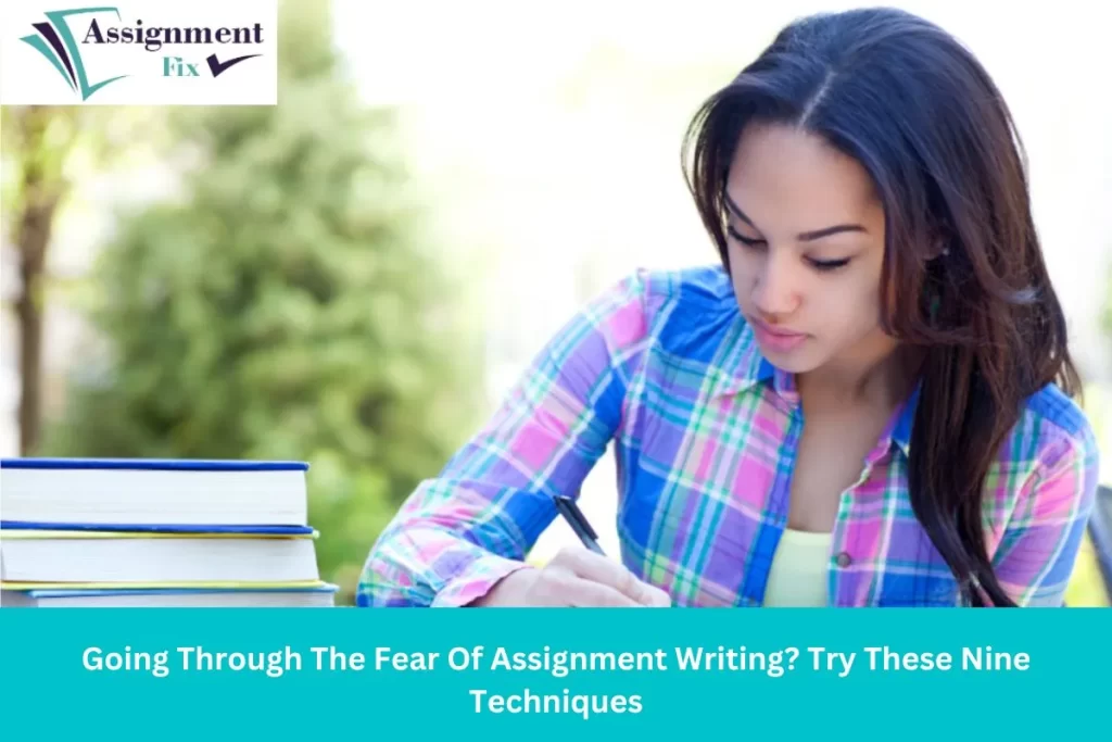Going Through The Fear Of Assignment Writing? Try These Nine Techniques